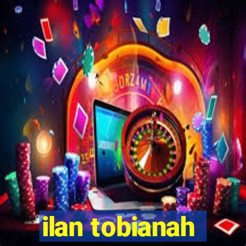 ilan tobianah